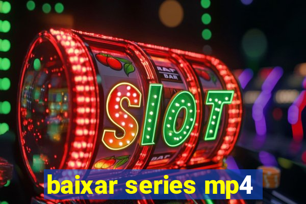 baixar series mp4